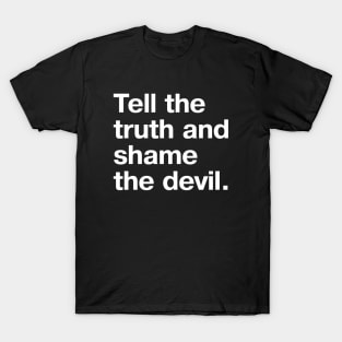 Vintage saying: Tell the truth and shame the devil. T-Shirt